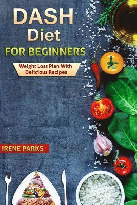 bokomslag Dash Diet for Beginners: Weight Loss Plan with Delicious