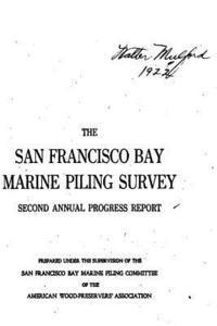 bokomslag The San Francisco Bay Marine Piling Survey, First-Third Annual Progress