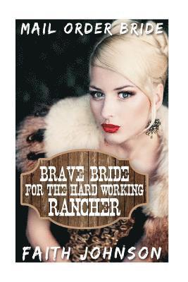 Mail Order Bride: Brave Bride for the Hard Working Rancher 1