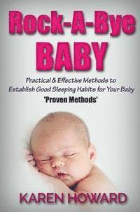 bokomslag Rock-A-Bye Baby: Practical & Effective Methods to Establish Good Sleeping Habits