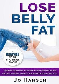 bokomslag Lose Belly Fat: A Blueprint to Fit Into Those Jeans!