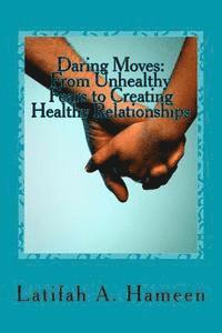 bokomslag Daring Moves: From Unhealthy Fears to Creating Healthy Relationships