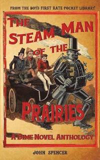 bokomslag The Steam Man of the Prairies: A Dime Novel Anthology