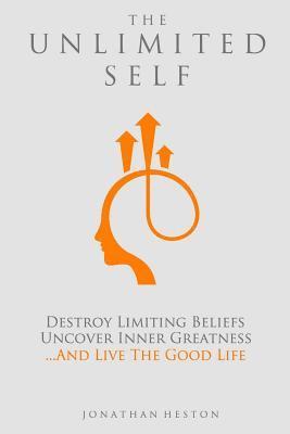 bokomslag The Unlimited Self: Destroy Limiting Beliefs, Uncover Inner Greatness, and Live the Good Life