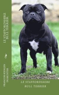 bokomslag Le Staffordshire Bull Terrier: Chiens de Race