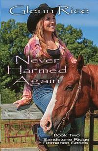 bokomslag Never Harmed Again: The Sandstone Ridge Romance Series