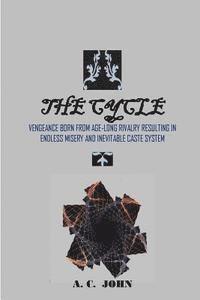 The Cycle: Vengeance Born from Rivalry resulting in endless Misery and Inevitable Caste system 1