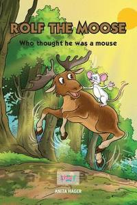 bokomslag Rolf the moose who thought he was a mouse