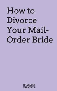 How to Divorce Your Mail-Order Bride 1