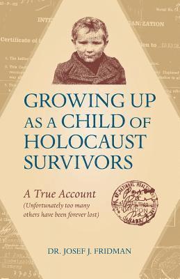 bokomslag Growing Up as a Child of Holocaust Survivors: A True Account (Unfortunately too many other have been forever lost)