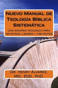 bokomslag Nuevo Manual de Teologia Biblica y Sistematica: Una sinopsis teológica para ministros, líderes y creyentes