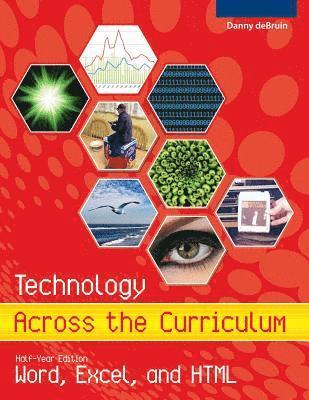 Technology Across the Curriculum: Half-Year Edition: Word, Excel, and HTML 1