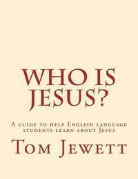 bokomslag Who Is Jesus?: A Guide to Help English Language Students Learn about Jesus