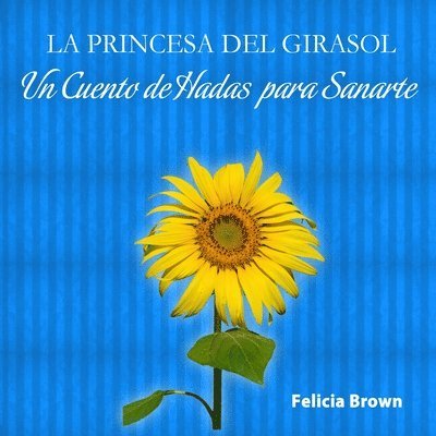 Felicia Brown - Princesa del Girasol, Häftad