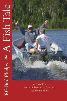 bokomslag A Fish Tale: A Trade Off: Accounting Principles for Fishing Skills