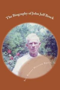 bokomslag The Biography of John Jeff Brock