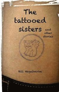 bokomslag The tattooed sisters, and other stories