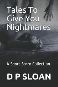 bokomslag Tales to Give You Nightmares: A Short Story Collection