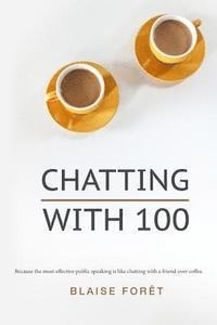 bokomslag Chatting with 100: Because the most effective public speaking is like chatting with a friend over coffee