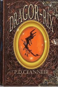 Dragor-Rix: Stories from the Rawn Sagas 1