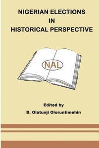 bokomslag Nigerian Elections In Historical Perspective