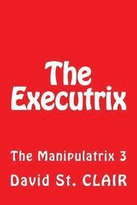 bokomslag The Executrix: The Manipulatrix 3
