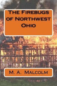 bokomslag The Firebugs of Northwest Ohio