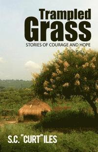 bokomslag Trampled Grass v.1.2: Stories of Courage and Hope