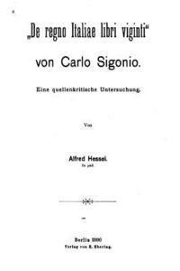 De Regno Italiae Libri Viginti von Carlo Sigonio, Eine Quellenkritische Untersuchung