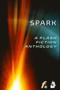 bokomslag Spark: A Flash Fiction Anthology