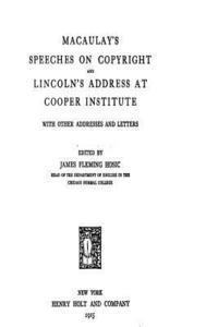 bokomslag Macaulay's Speeches on Copyright and Lincoln's Address at Cooper Institute, With Other Addresses