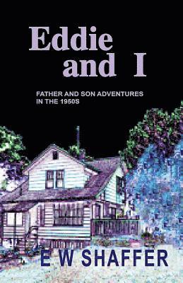 Eddie and I: Father and Son Adventures in the 1950s 1