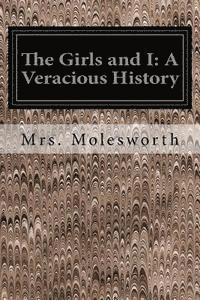 bokomslag The Girls and I: A Veracious History
