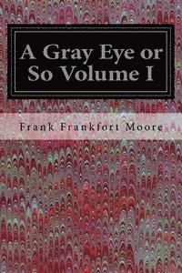 A Gray Eye or So Volume I 1