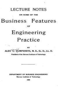 bokomslag Lecture Notes on Some of the Business Features of Engineering Practice