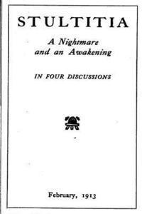 Huntington-Wilson - Stultitia, a Nightmare and an Awakening, in Four Discussions, Häftad