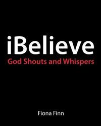 bokomslag iBelieve: God Shouts & Whispers