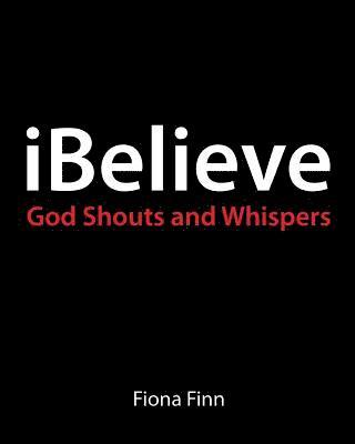 iBelieve: God Shouts & Whispers 1