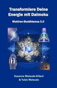 bokomslag Transformiere Deine Energie mit Daimoku: Nichiren-Buddhismus 3.0