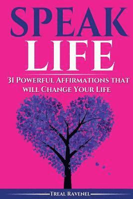 Speak Life: 31 Powerful Affirmations That Will Change Your Life 1