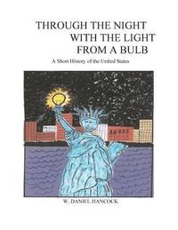 bokomslag Through the Night With the Light From a Bulb: A Short History of the United States