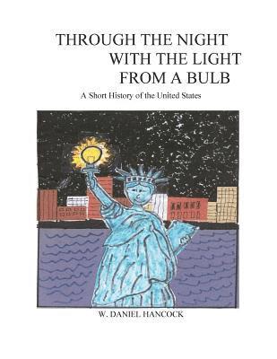 Through the Night With the Light From a Bulb: A Short History of the United States 1