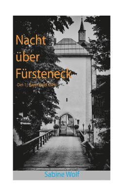 Sabine Wolf - Nacht über Fürsteneck: Der 1. Bayerwaldkrimi, Häftad