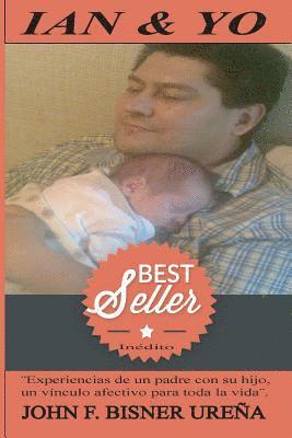 John F. Bisner Ureña - Ian & Yo: Un vínculo afectivo para toda la vida, Häftad