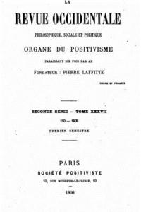 bokomslag La Revue Occidentale Philosophique Sociale Et Politique, Organe Du Positivisme