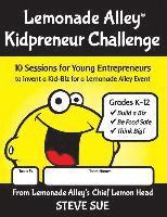 bokomslag Lemonade Alley Kidpreneur Challenge Workbook: 10 Sessions for Young Entrepreneurs to Invent a Kid-Biz for a Lemonade Alley Event