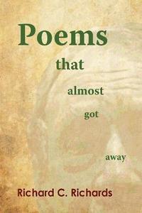 bokomslag Poems That Almost Got Away: Poems Concerning Death and Life