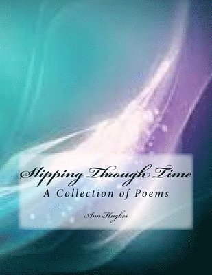 bokomslag Slipping Through Time: A Collection of Poetry