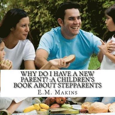 bokomslag Why do I have a New Parent?: A Children's Book about Stepparents