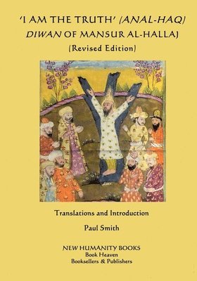 Mansur Al-Hallaj, Mansur al-Hallaj - 'I am the Truth' (Anal-Haq) Diwan of Mansur al-Hallaj, Häftad